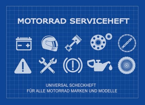 Motorrad Serviceheft: Universal Scheckheft für alle Motorrad Marken & Modelle, Servicebuch bei Neukauf & Weiterverkauf für ein Kraftrad, Wartungsbuch ... Wartungarbeiten in Werkstatt, TüV oder privat