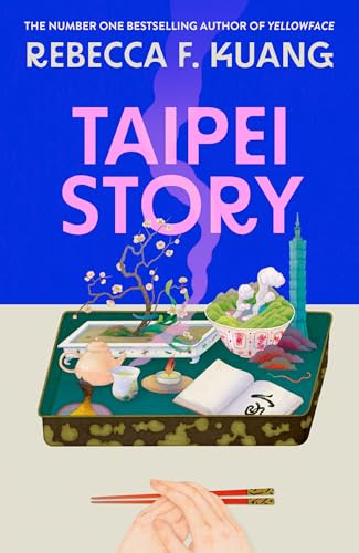 Taipei Story: A dazzling coming-of-age novel of first love and loss by R.F. Kuang, #1 Sunday Times and New York Times bestselling author of YELLOWFACE and KATABASIS, new for 2026