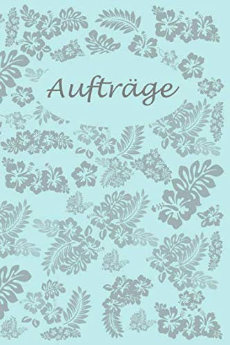 Aufträge: Notizbuch zum Erfassen der Kundenaufträge I Handarbeiten I DIY I Kleinunternehmer I Blumenmuster grün