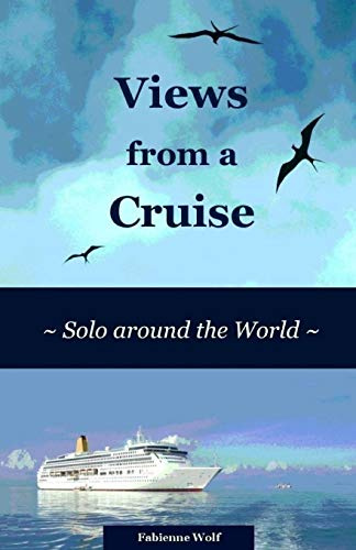 Views from a Cruise: Solo around the World (Solo Travel Reports)