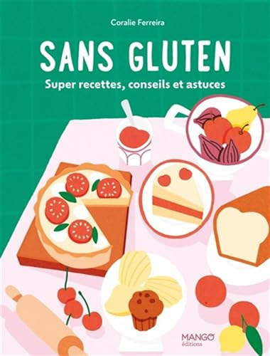 Sans gluten: Super recettes, conseils et astuces !