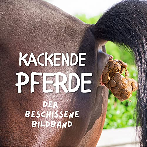 Kackende Pferde: Der beschissene Bildband