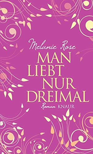 Man liebt nur dreimal: Roman