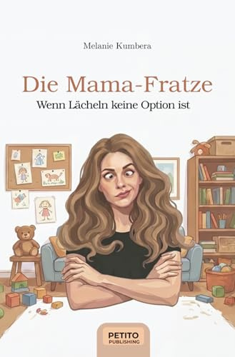 Die Mama Fratze: Der ehrliche Überlebensguide zwischen Kleinkind-Chaos & Mental Load – Humorvolle Satire für echte Mamas. Das ideale Geschenk zum Muttertag oder zur Geburt.