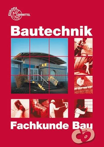 Bautechnik Fachkunde: für Maurer/-innen, Beton- und Stahlbetonbauer/-innen, Zimmerer/Zimmerinnen und Bauzeichner/-innen