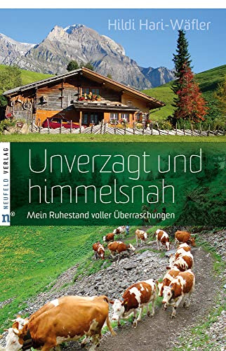 Unverzagt und himmelsnah: Mein Ruhestand voller Überraschungen