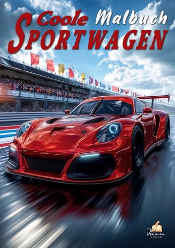 Auto Malbuch für Kinder ab 6 Jahren - Coole Sportwagen: 50 rasante Ausmalbilder voller PS, Action und Design für kleine Rennfahrer und kreative Auto-Fans! (Kreativer Malspaß 6 - 10 Jahre)