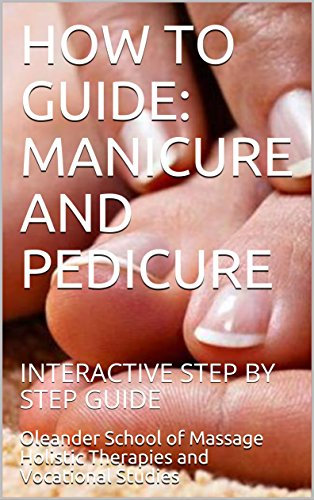 HOW TO GUIDE: MANICURE AND PEDICURE: INTERACTIVE STEP BY STEP GUIDE