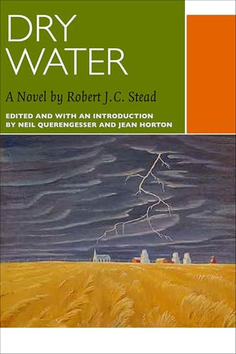 Dry Water: A Novel by Robert J.C. Stead (Canadian Literature Collection)