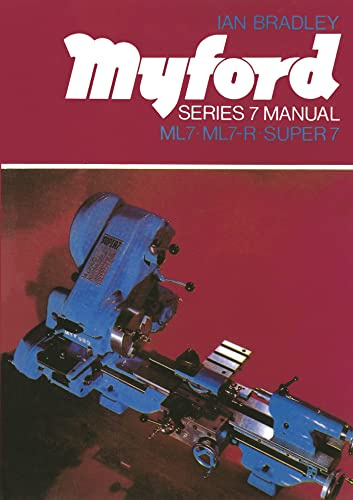 Myford Series 7 Lathe Manual: ML7, ML7-R, Super 7