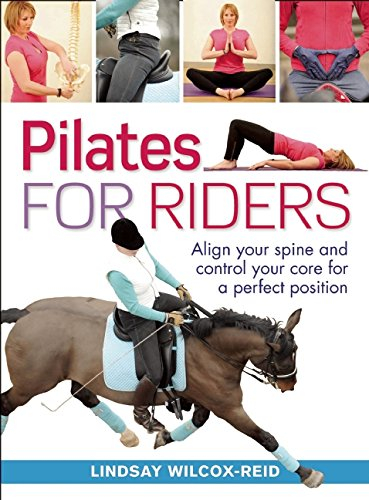 Pilates for Riders: Align Your Spine and Control Your Core for a Perfect Position