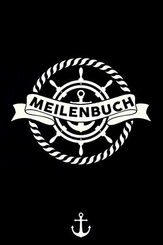 Meilenbuch: Logbuch für alle Segler oder Yacht, Sportboot, Schiff, Segelboot, Segelyacht Besitzer. Zum Nachweis der geleisteten Seemeilen für den SKS, ... Perfektes Segel Geschenk oder Geschenkidee