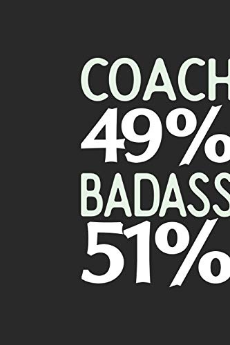 Coach 49 % BADASS 51 %: Coach Notebook | Coach Journal | 110 SKETCH Paper Pages | 6 x 9 | Handlettering | Logbook