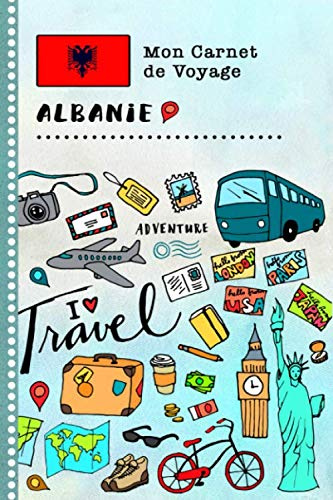 Albanie Carnet de Voyage: Journal de bord avec guide pour enfants. Livre de suivis des enregistrements pour l'écriture, dessiner, faire part de la gratitude. Souvenirs d'activités vacances