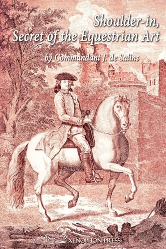 Shoulder-In, Secret of the Equestrian Art: Its Application to the Training of the Saddle Horse and the Jumper