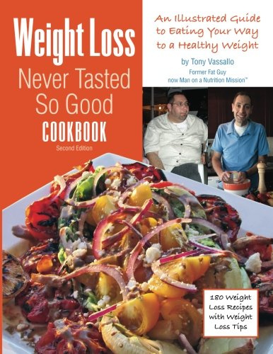 Weight Loss Never Tasted So Good Cookbook S.E.: An Illustrated Guide to Eating Your Way to a Healthy Weight