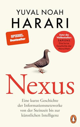 NEXUS: Eine kurze Geschichte der Informationsnetzwerke von der Steinzeit bis zur künstlichen Intelligenz - Vom Autor d. Bestsellers Sapiens. Eine kurze Geschichte der Menschheit - Deutsche Ausgabe