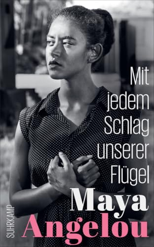 Mit jedem Schlag unserer Flügel (Maya Angelous Memoire 6): Der Abschluss der weltberühmten Autobiographie