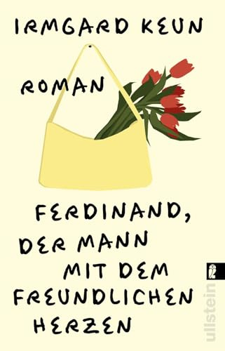 Ferdinand, der Mann mit dem freundlichen Herzen: Roman | »Ferdinand ist ein Mann unserer Tage, eine provisorische Existenz, wie wir es ja mehr oder weniger alle sind.« Irmgard Keun