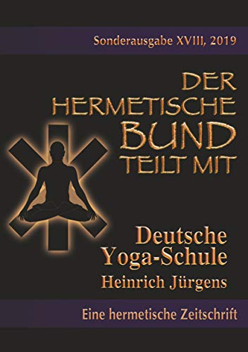 Deutsche Yoga-Schule (Der hermetische Bund teilt mit: Sonderausgabe)