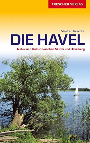 Die Havel: Natur und Kultur zwischen Müritz und Havelberg