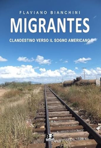 Migrantes. Clandestino verso il sogno americano