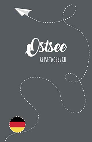Ostsee Reisetagebuch: Zum Selberschreiben, Ausfüllen und Gestalten