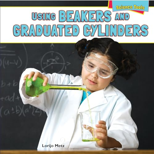 Using Beakers and Graduated Cylinders (Science Tools)