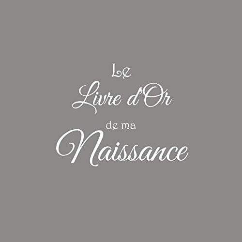 Le Livre d'Or de ma Naissance: Livre d'or pour Fête de Naissance Bébé accessoires decoration idee cadeau deco fete bébé enfant bebe fille garçon femme garcon fete de naissance Couverture Gris