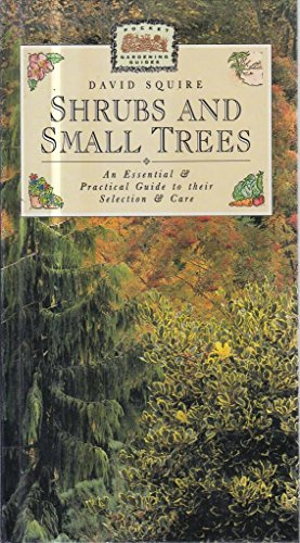 Shrubs and Small Trees: An Essential and Practical Guide to Their Selection and Care (Pocket Gardening Guides)