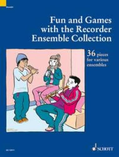 Fun and Games with the Recorder Ensemble Collection: A Supplement to Fun & Games with the Recorder. 3-4 recorders (SAT/SST/SSA/SAB/SSS/SATBB/SSAT/SATB).