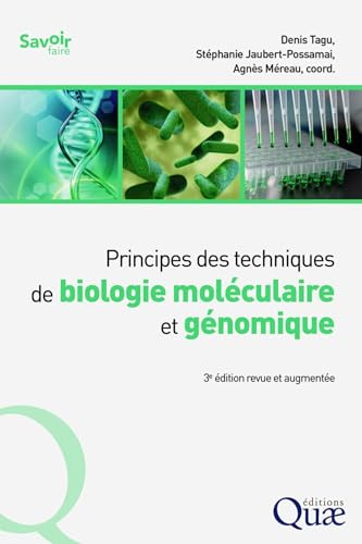 Principes des techniques de biologie moléculaire et génomique: 3e édition revue et augmentée