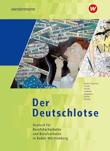 Der Deutschlotse- Deutsch für Berufsfachschulen und Berufsschulen in Baden-Württemberg: Schulbuch (Der Deutschlotse: Deutsch für Berufsschulen und Berufsfachschulen in Baden-Württemberg)