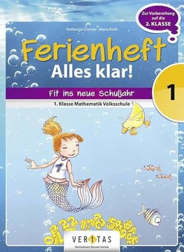 Ferienheft Alles klar! 1. Klasse Volksschule: Zur Vorbereitung auf die 2. Klasse Volksschule. Mathematik (Ferienhefte Volksschule)