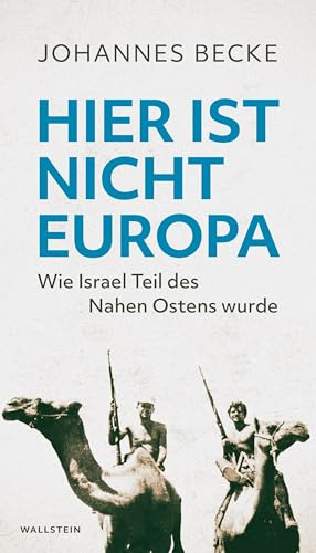 Hier ist nicht Europa: Wie Israel Teil des Nahen Ostens wurde