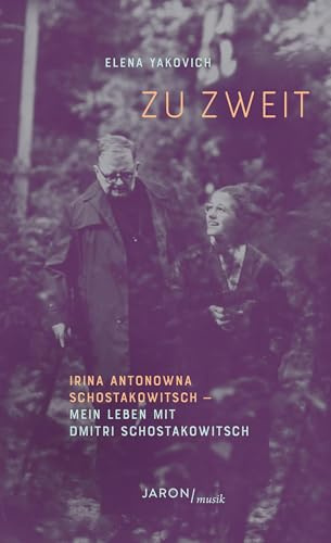 Zu zweit: Irina Antonowna Schostakowitsch - Mein Leben mit Dmitri Schostakowitsch