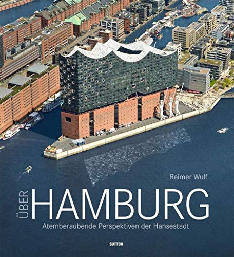 Über Hamburg, Luftbildband mit faszinierenden Aufnahmen der Hansestadt in gehobener Ausstattung, der atemberaubende Perspektiven präsentiert: Atemberaubende Perspektiven der Hansestadt