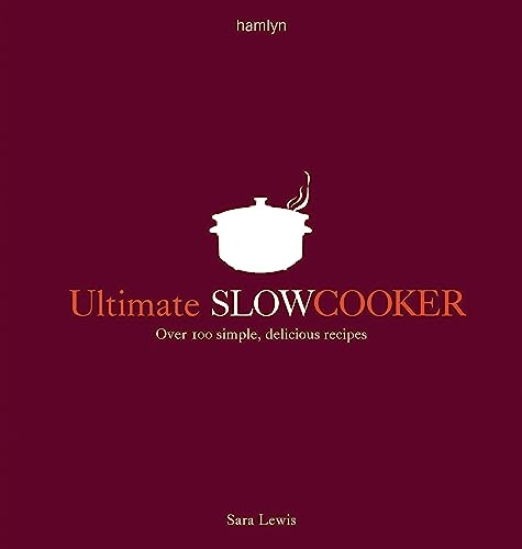 Ultimate Slow Cooker: Over 100 simple, delicious recipes