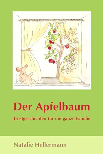 Der Apfelbaum: Trostgeschichten für die ganze Familie