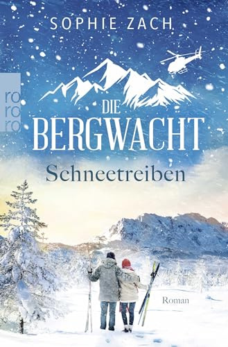 Die Bergwacht: Schneetreiben: Einsatz in den Alpen. Der letzte Teil der mitreißenen Trilogie! (Einsatz in den Bayerischen Alpen, Band 3)