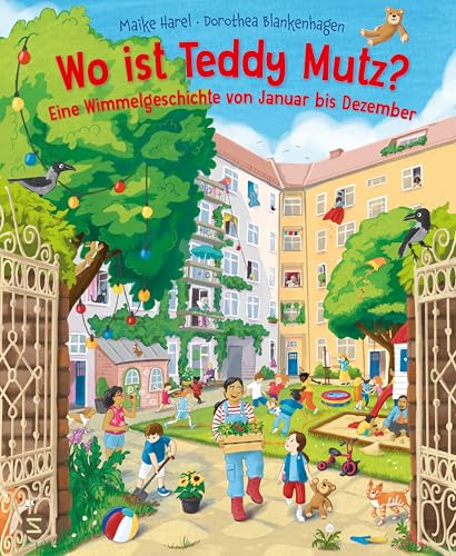 Wo ist Teddy Mutz? Eine Wimmelgeschichte von Januar bis Dezember: Über den Jahresverlauf und das Miteinander mit anderen | Kurze Reime | Für Kinder ab 3 Jahre