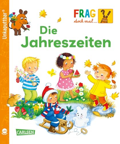 Unkaputtbar: Frag doch mal die Maus: Die Jahreszeiten: Ein Sachbuch für Kinder ab 2 Jahren