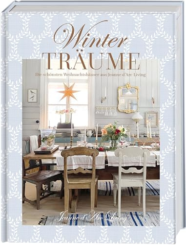 Winterträume. Die schönsten Weihnachtshäuser aus Jeanne d'Arc Living