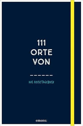 111 Orte von: Das Reisetagebuch (dunkelblau)