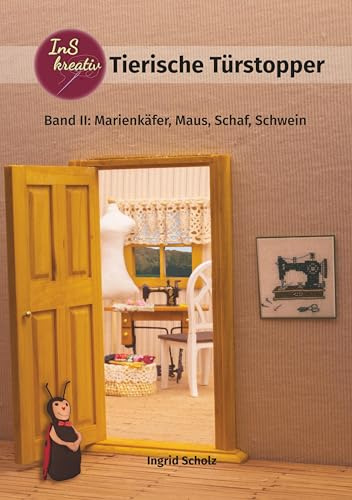 Tierische Türstopper: Band II: Marienkäfer, Maus, Schaf, Schwein
