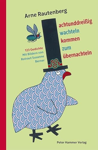 Achtunddreißig Wachteln kommen zum Übernachteln: 123 Gedichte