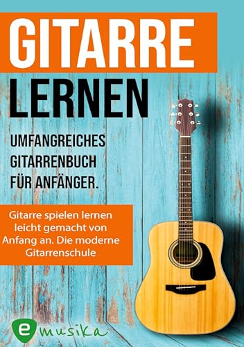 Gitarre lernen - umfangreiches Gitarrenbuch für Anfänger und Wiedereinsteiger: Gitarren lernen mit mehr als 15 Songs, 12 Stunden Videolektionen und ... und Audios, mit praktischer Spiralbindung