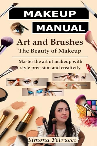 Art and Brushes - The Magic of Makeup: Complete Guide to Makeup: Techniques, Secrets and Tips for Perfect Makeup. Complete guide to professional ... mascara, eye shadow, lipstick, blush, ecc.