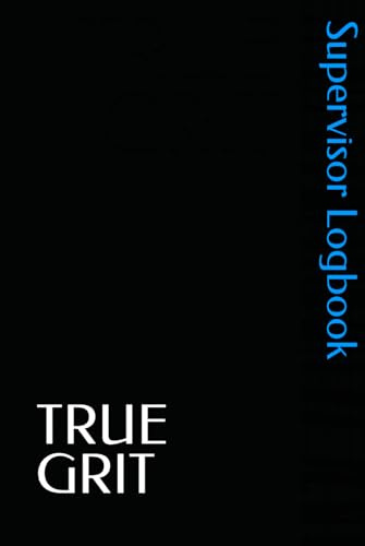 TRUE GRIT: Supervisor Logbook (6x9)