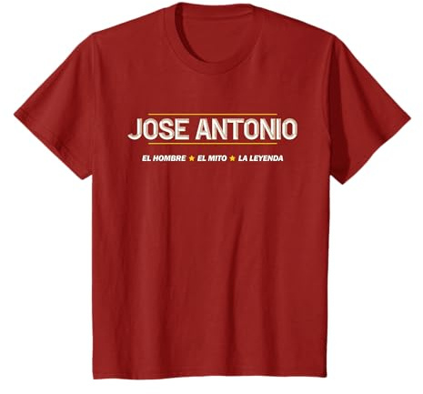 JOSE ANTONIO - El Hombre El Mito La Leyenda | Nombre Ropa - Camiseta